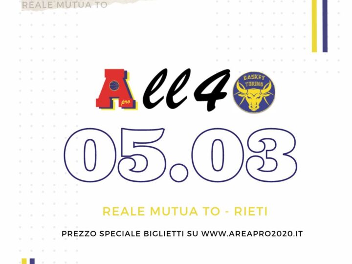 Domenica 5 marzo 2023 prezzi speciali: grande iniziativa AreaPro2020 “All 4 Basket Torino” per la  partita Reale Mutua Torino-Rieti. Prenotazioni chiuse.