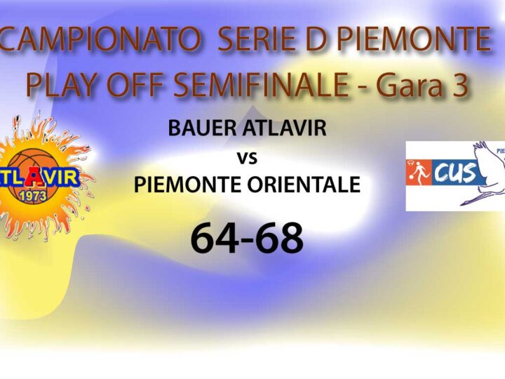 serie D semifinali playoff, gara 3: Bauer Atlavir ad un soffio dalla vittoria con CUS Piemonte Orientale. Serie gare 1-2.